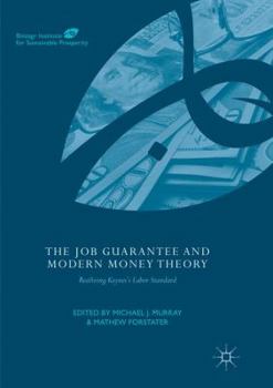 The Job Guarantee and Modern Money Theory: Realizing Keynes’s Labor Standard