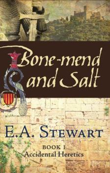 Bone-mend and Salt - Book #1 of the Accidental Heretics