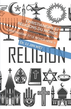 CHRISTIANISME ET RELIGIONS DU MONDE: CHRISTIANISME ET LE MONDE SÉRIE 9 (LE CHRISTIANISME ET LE MONDE)