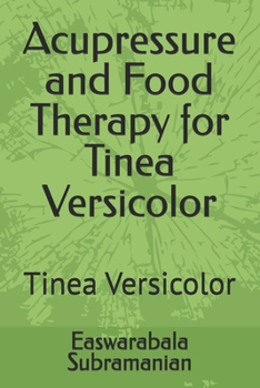 Acupressure and Food Therapy for Tinea Versicolor: Tinea Versicolor