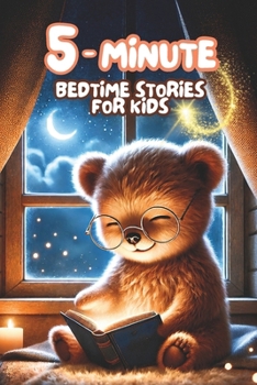 5-Minute Bedtime Stories for Kids: 50 Illustrated Tales to Help Children Ages 2-6 Relax, Sleep & Bond with Gentle Life Lessons (Little Lessons Collection)