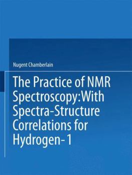 Paperback The Practice of NMR Spectroscopy: With Spectra-Structure Correlations for Hydrogen-1 Book