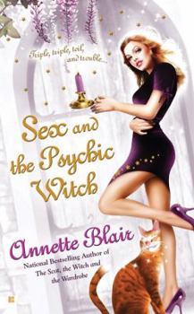 Sex and the Psychic Witch - Book #1 of the Triplet Witch Trilogy