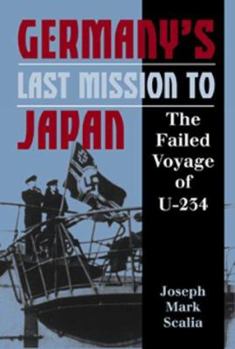 Hardcover Germany's Last Mission to Japan: The Failed Voyage of U-234 Book