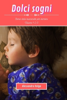 Dolci sogni volume 1-2-3: storie della buonanotte per bambini (Italian Edition)
