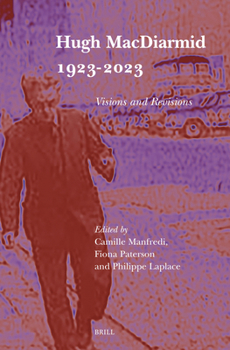 Hugh MacDiarmid 1923-2023: Visions and Revisions (Scroll: Scottish Cultural Review of Language and Literature)