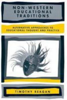 Non-Western Educational Traditions: Indigenous Approaches to Educational Throught and Practice (Sociocultural, Political, and Historical Studies in Education) ... and Historical Studies in Education)