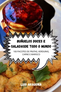 Buñuelos Dulces Y Salados de Todo El Mundo