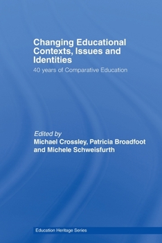 Paperback Changing Educational Contexts, Issues and Identities: 40 Years of Comparative Education Book