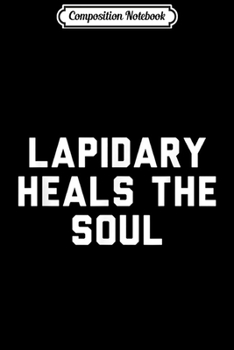 Composition Notebook: Mineral & Gem Cutter Gift Lapidary  Journal/Notebook Blank Lined Ruled 6x9 100 Pages