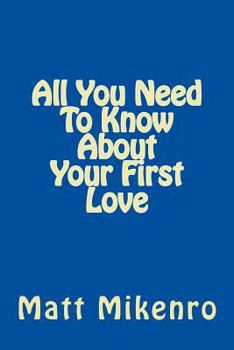 Paperback All You Need To Know About Your First Love Book