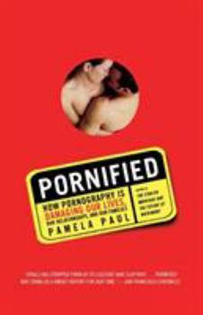 Paperback Pornified How Pornography Is Damaging Our Lives Our Relationships and Our Families Book