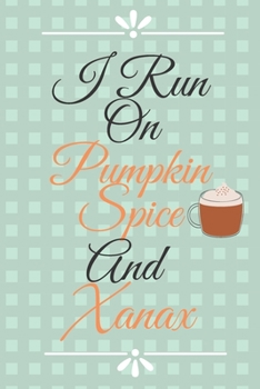 Paperback I Run On Pumpkin Spice Notebook: Journal Notebook Adult Humor, 200 page lined Journal Book