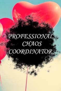 Paperback Professional Chaos Coordinator: Lined Notebook / Journal Gift, 100 Pages, 6x9, Soft Cover, Matte Finish Inspirational Quotes Journal, Notebook, Diary, Book