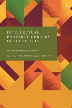 Paperback Intellectual Property Debates in South Asia: Law, Development, and Practice Book
