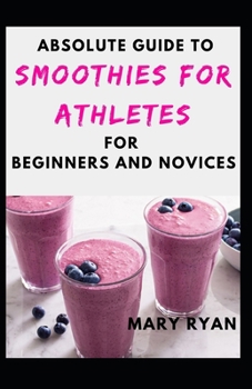 Paperback Absolute Guide To Smoothies For Athletes For Beginners And Novices Book