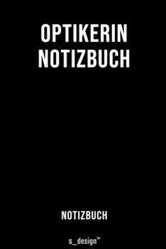 Notizbuch für Optiker / Optikerin: Originelle Geschenk-Idee  [120 Seiten liniertes blanko Papier] (German Edition)