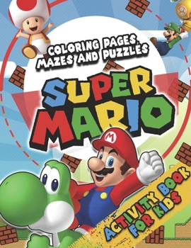 Paperback SUPER MARIO Activity Book for Kids (Coloring Pages, Mazes and Puzzles): 76 Pages Book