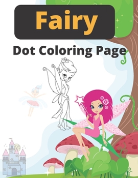 Paperback Fairy Dot Coloring Page: 8.5 X 11 inches, intricate fairy coloring pages, activities Book