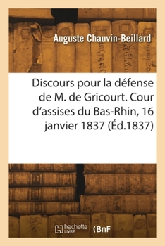 Paperback Discours pour la défense de M. de Gricourt. Cour d'assises du Bas-Rhin, 16 janvier 1837 [French] Book