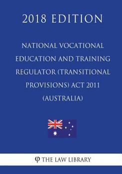 Paperback National Vocational Education and Training Regulator (Transitional Provisions) Act 2011 (Australia) (2018 Edition) Book