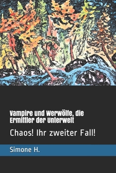 Paperback Vampire und Werwölfe, die Ermittler der Unterwelt: Chaos! Ihr zweiter Fall! [German] Book
