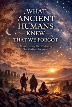 Paperback What Ancient Humans Knew That We Forgot Book