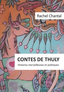 Paperback Les Contes de Thuly: Histoires merveilleuses et po?tiques Tome 1 [French] Book