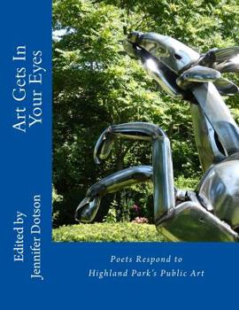 Paperback Art in the Public Eye - The Poets Respond: 2017 Highland Park Public Art Poetry Contest Chapbook Book