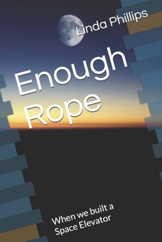 Paperback Enough Rope: When we built a Space Elevator Book