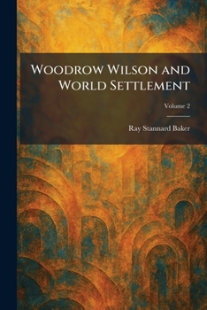 Woodrow Wilson and World Settlement