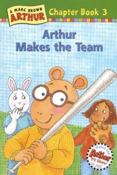 Arthur Makes the Team - Book #3 of the Arthur Chapter Books