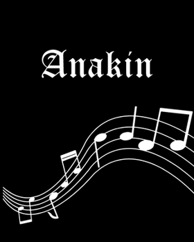 Paperback Anakin: Sheet Music Note Manuscript Notebook Paper - Personalized Custom First Name Cover - Musician Composer Instrument Compo Book
