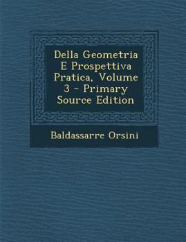 Paperback Della Geometria E Prospettiva Pratica, Volume 3 [Italian] Book