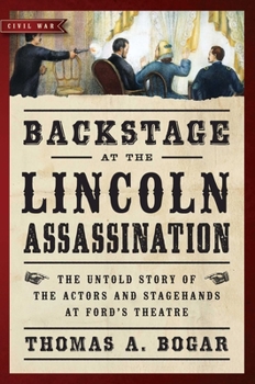 Paperback Backstage at the Lincoln Assassination: The Untold Story of the Actors and Stagehands at Ford's Theatre Book