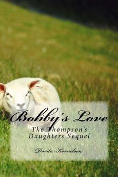 Paperback Bobby's Love (The Thompson's Daughters Sequel) Book