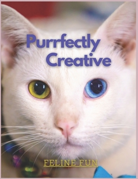 Paperback Purrfectly Creative: A Coloring Book for Kids Featuring Adorable Felines [Large Print] Book