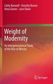 Hardcover Weight of Modernity: An Intergenerational Study of the Rise of Obesity Book