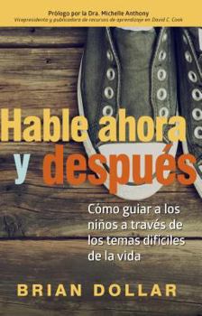 Paperback Hable Ahora y Despues: Como Guiar a Los Ninos a Traves de Los Temas Dificiles de la Vida [Spanish] Book
