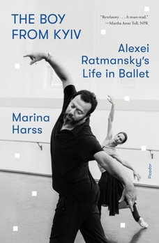 Paperback The Boy from Kyiv: Alexei Ratmansky's Life in Ballet Book