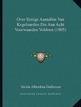 Paperback Over Eenige Aantallen Van Kegelsneden Die Aan Acht Voorwaarden Voldoen (1905) [Dutch] Book