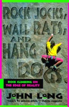 Paperback Rock Jocks, Wall Rats, and Hang Dogs: Rock Climbing on the Edge of Reality Book