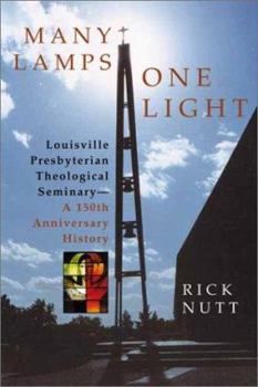 Hardcover Many Lamps, One Light: Louisville Presbyterian Theological Seminary : A 150th Anniversary History Book