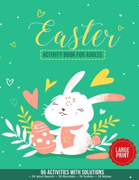 Paperback Easter Activity Book for Adults: 96 Activities With Solutions - 24 Easter Word Search - 24 Easter Mandalas - 24 Easter Sudoku - 24 Easter Mazes - Larg Book