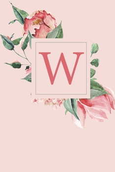 Paperback W: A Soft Pink Roses and Peonies Monogram Sketchbook - 110 Sketchbook Pages (6 x 9) - Floral Watercolor Monogram Sketch N Book