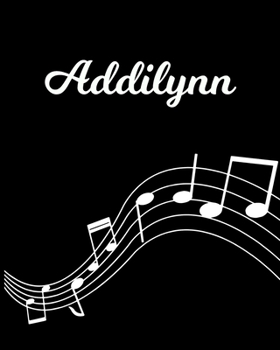 Addilynn: Sheet Music Note Manuscript Notebook Paper | Personalized Custom First Name Initial A | Musician Composer Instrument Composition Book | 12 ... Guide | Create Compose & Write Creative Songs