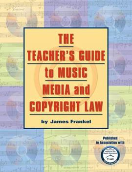Paperback The Teacher's Guide to Music, Media and Copyright Law Book