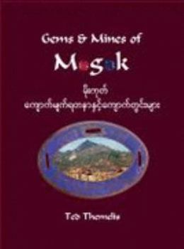 Hardcover Gem & Mines of Mogok =: Mui- Kut Kyok Myak Ratana Nhan Kyok Tvan- Mya-: Fascinating Glimpses Into the Gemology, Geology, and Gem Mining of Mog Book