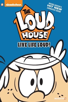 The Loud House #3: Live Life Loud - Book #3 of the Loud House