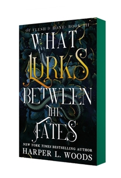 What Lurks Between the Fates - Book #3 of the Of Flesh & Bone
